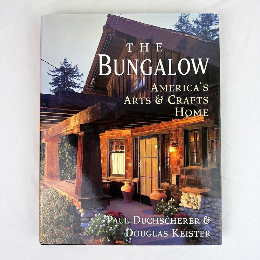The Bungalow: America's Arts and Crafts Home